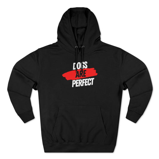 Dogs Are Perfect Unisex Pullover Hoodie