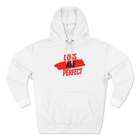 Dogs Are Perfect Unisex Pullover Hoodie